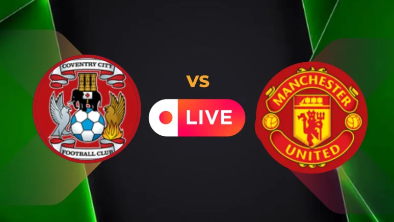 Coventry City vs Manchester United Live on Yalla shoot English