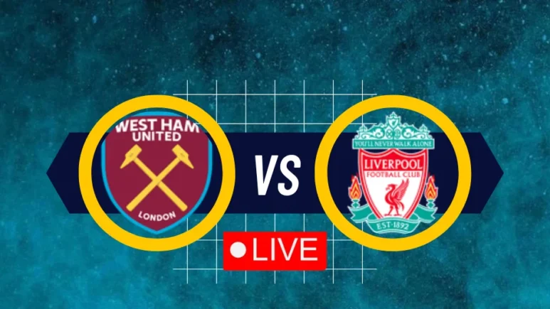 West Ham vs Liverpool Premier League on Yalla shoot English Live
