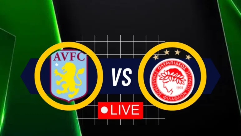 Aston Villa vs Olympiacos Piraeus Conference League Yalla Live