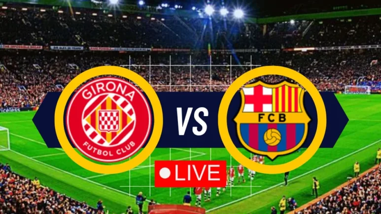 Girona vs Barcelona Live on yalla shoot english live