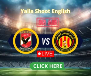 Al-Ahly vs ES Tunis Final CAF Champions League on Yalla Live